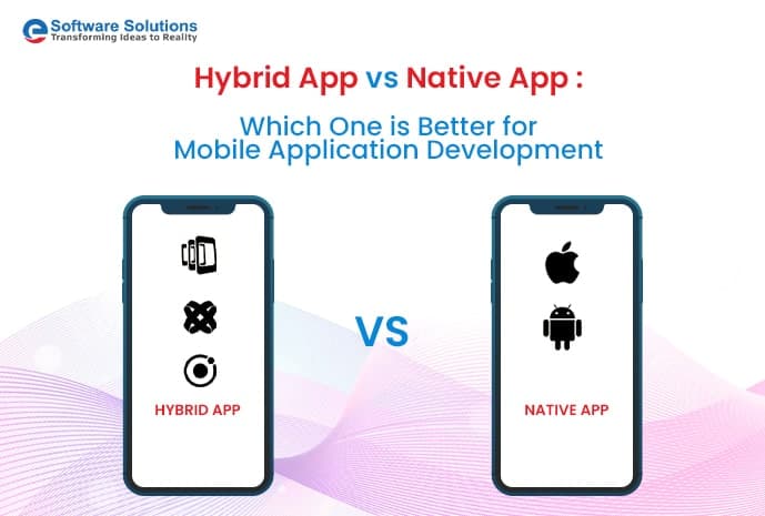 Hybrid App vs Native App: Which One is Better for Mobile Application Development